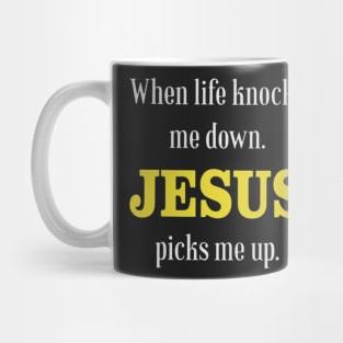 When Life Knocks Me Down Jesus Picks Me Up Mug